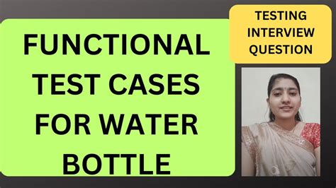 test case scenarios for bottle|positive water bottle test cases.